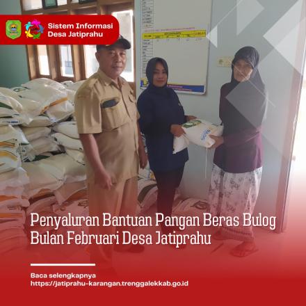 PENYALURAN BANTUAN PANGAN BERAS BULOG BULAN FEBRUARI DESA JATIPRAHU